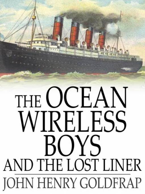 Title details for The Ocean Wireless Boys and the Lost Liner by John Henry Goldfrap - Wait list